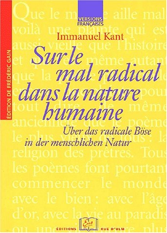 Sur le mal radical dans la nature humaine. Über das radicale Böse in der menschlichen Natur
