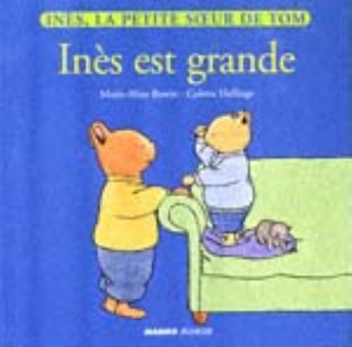 Inès, la petite soeur de Tom. Vol. 4. Inès est grande