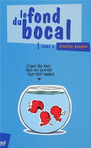 Le fond du bocal. Vol. 2