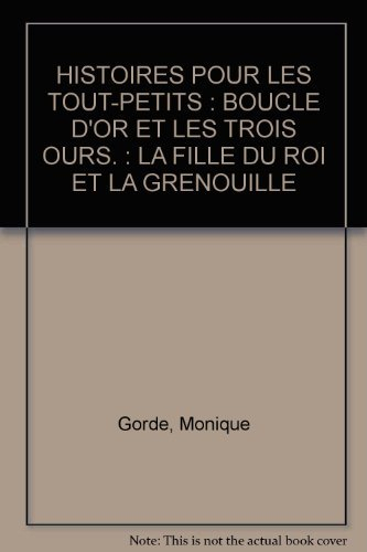 histoires pour les tout-petits : boucle d'or et les trois ours. : la fille du roi et la grenouille