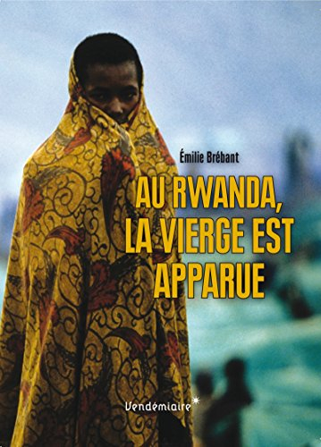 Au Rwanda, la Vierge est apparue