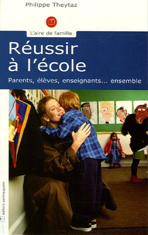 Réussir à l'école : parents, élèves, enseignants, ensemble