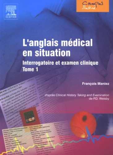 L'anglais médical en situation : interrogatoire et examen clinique. Vol. 1