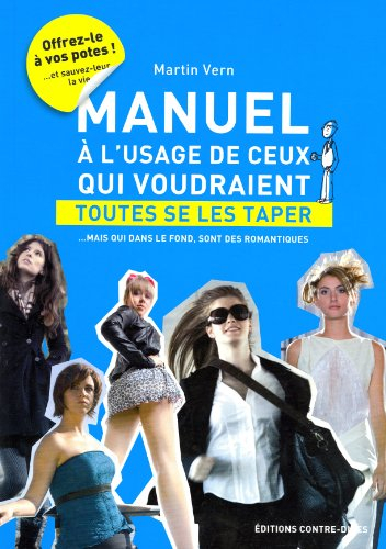 Manuel à l'usage de ceux qui voudraient toutes se les taper : ...mais qui dans le fond, sont des rom