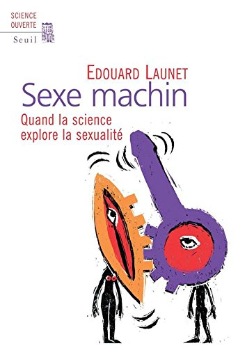 Sexe machin : quand la science explore la sexualité