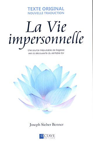 La vie impersonnelle : source inépuisable de Sagesse vers la découverte du véritable Soi