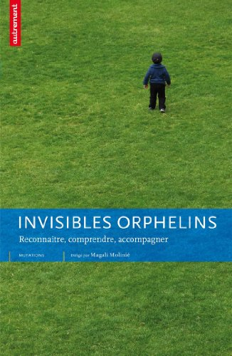 Invisibles orphelins : reconnaître, comprendre, accompagner