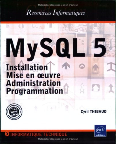MySQL 5 : installation, mise en oeuvre, administration, programmation