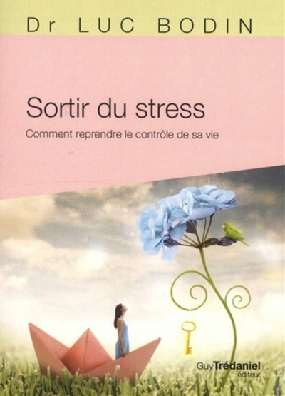 Sortir du stress : comment reprendre le contrôle de sa vie
