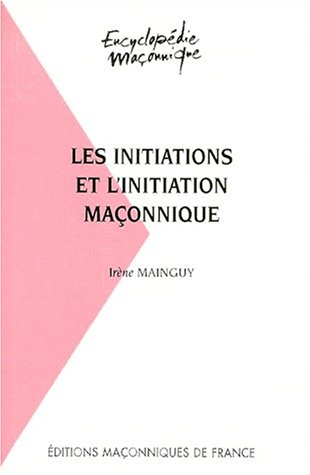 Les initiations et l'initiation maçonnique