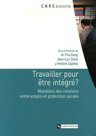 Travailler pour être intégré ? : mutations des relations entre emploi et protection sociale