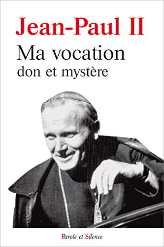 Ma vocation : don et mystère : à l'occasion du 50e anniversaire de mon ordination sacerdotale