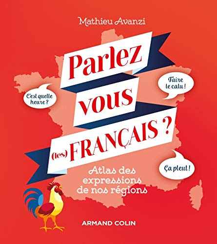 Parlez-vous (les) français ? : atlas des expressions de nos régions