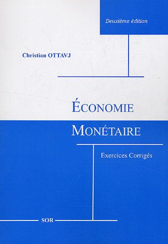 Economie monétaire : exercices corrigés : L1 L2 sciences éco, L1 L2 gestion, L1 L2 AES, écoles de co