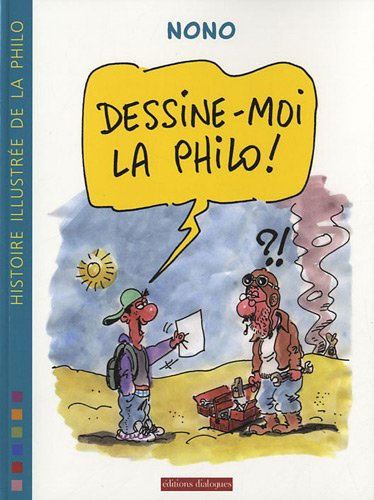 Dessine-moi la philo ! : histoire illustrée de la philo