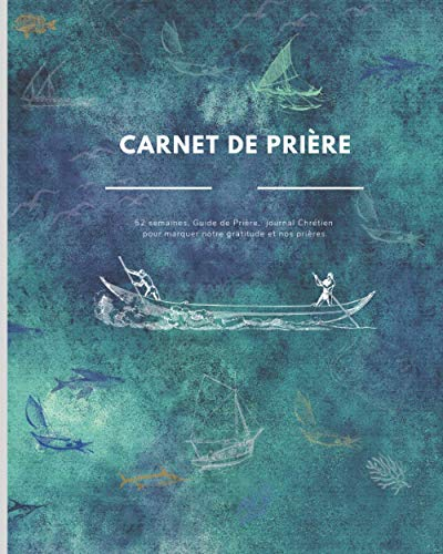 Carnet de prière: Carnet d'étude de la bible, Journal Chrétien de 52 semaines pour vous guider dans 