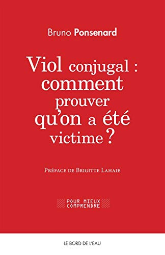 Viol conjugal : comment prouver qu’on a été victime ? : approche juridique et psychologique du viol 