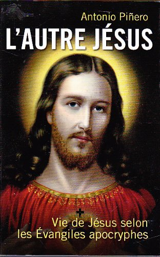 l'autre jésus - vie de jésus selon les evangiles apocryphes