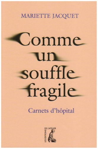 Comme un souffle fragile : carnets d'hôpital