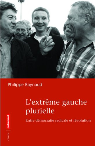 L'extrême gauche plurielle : entre démocratie radicale et révolution