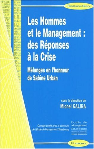 Les hommes et le management : des réponses à la crise : mélanges en l'honneur de Sabine Urban
