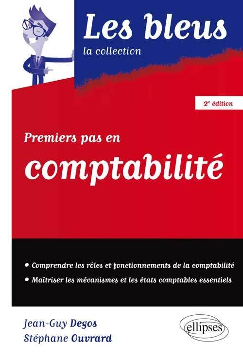 Premiers pas en comptabilité : comprendre les rôles et fonctionnements de la comptabilité, maîtriser