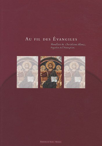 Au fil des Evangiles : homélies de Christian Blanc
