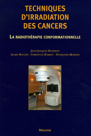 Techniques d'irradiation des cancers : la radiothérapie conformationnelle