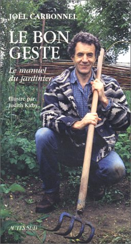 Le bon geste : le manuel du jardinier