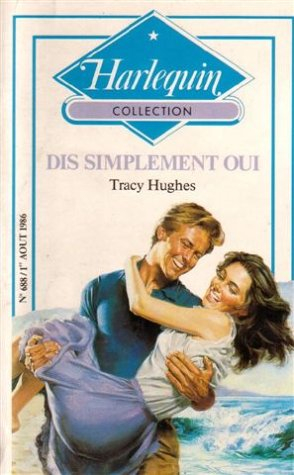 dis simplement oui / collection : harlequin collection n, 688