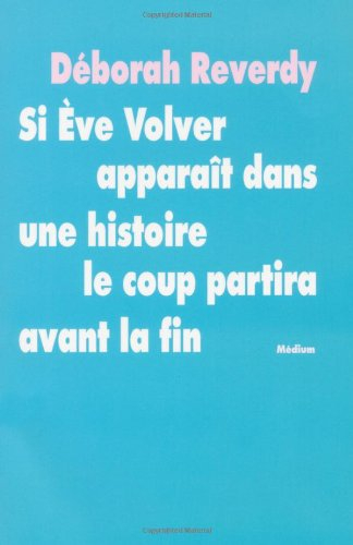 Si Eve Volver apparaît dans une histoire, le coup partira avant la fin