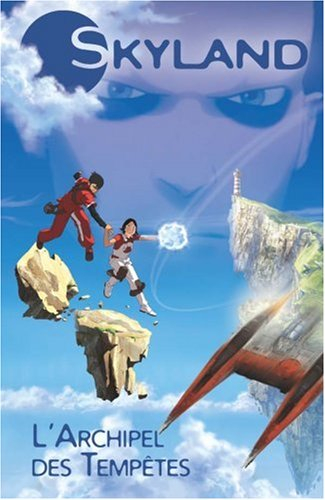 Skyland. Vol. 1. L'archipel des tempêtes