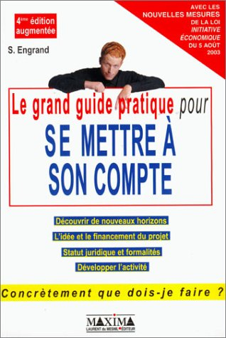 Le grand guide pratique pour se mettre à son compte : concrètement que dois-je faire ? Les réponses 