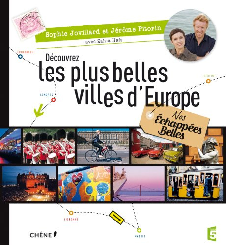 Nos échappées belles : au coeur des plus belles villes d'Europe