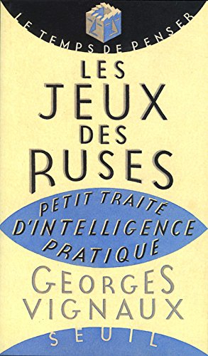 Les jeux des ruses : petit traité d'intelligence pratique