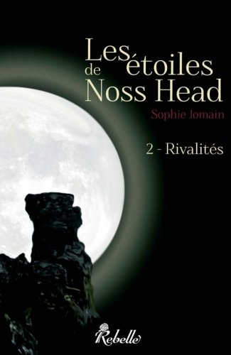 Les étoiles de Noss Head. Vol. 2. Rivalités