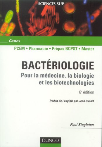 Bactériologie : pour la médecine, la biologie et les biotechnologies : cours