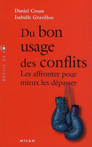 Du bon usage des conflits : les affronter pour mieux les dépasser