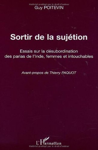 Sortir de la sujétion : essais sur la désubordination des parias de l'Inde, femmes et intouchables