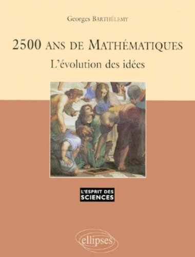2500 ans de mathématiques : l'évolution des idées