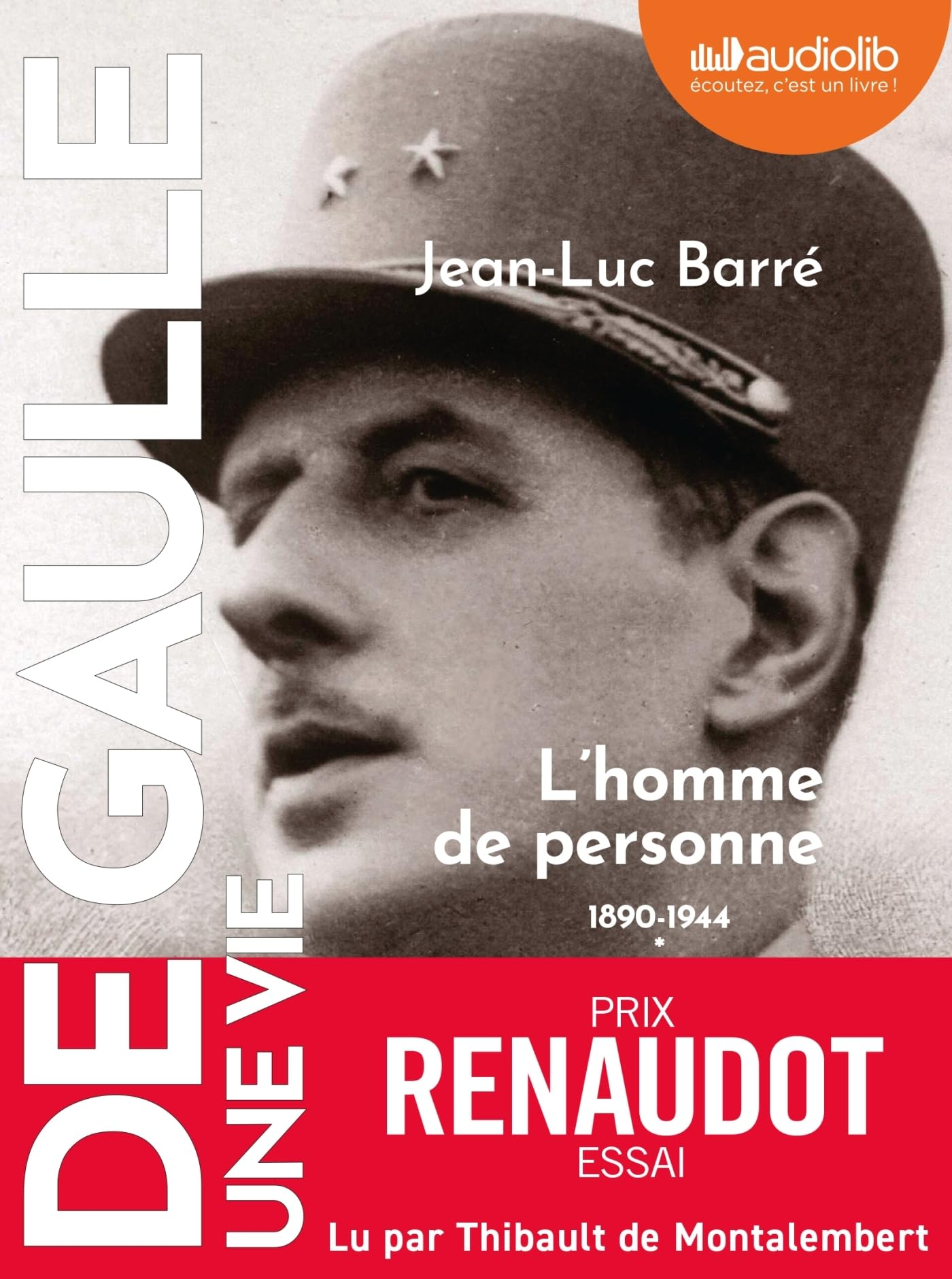 De Gaulle, une vie. Vol. 1. L'homme de personne : 1890-1944