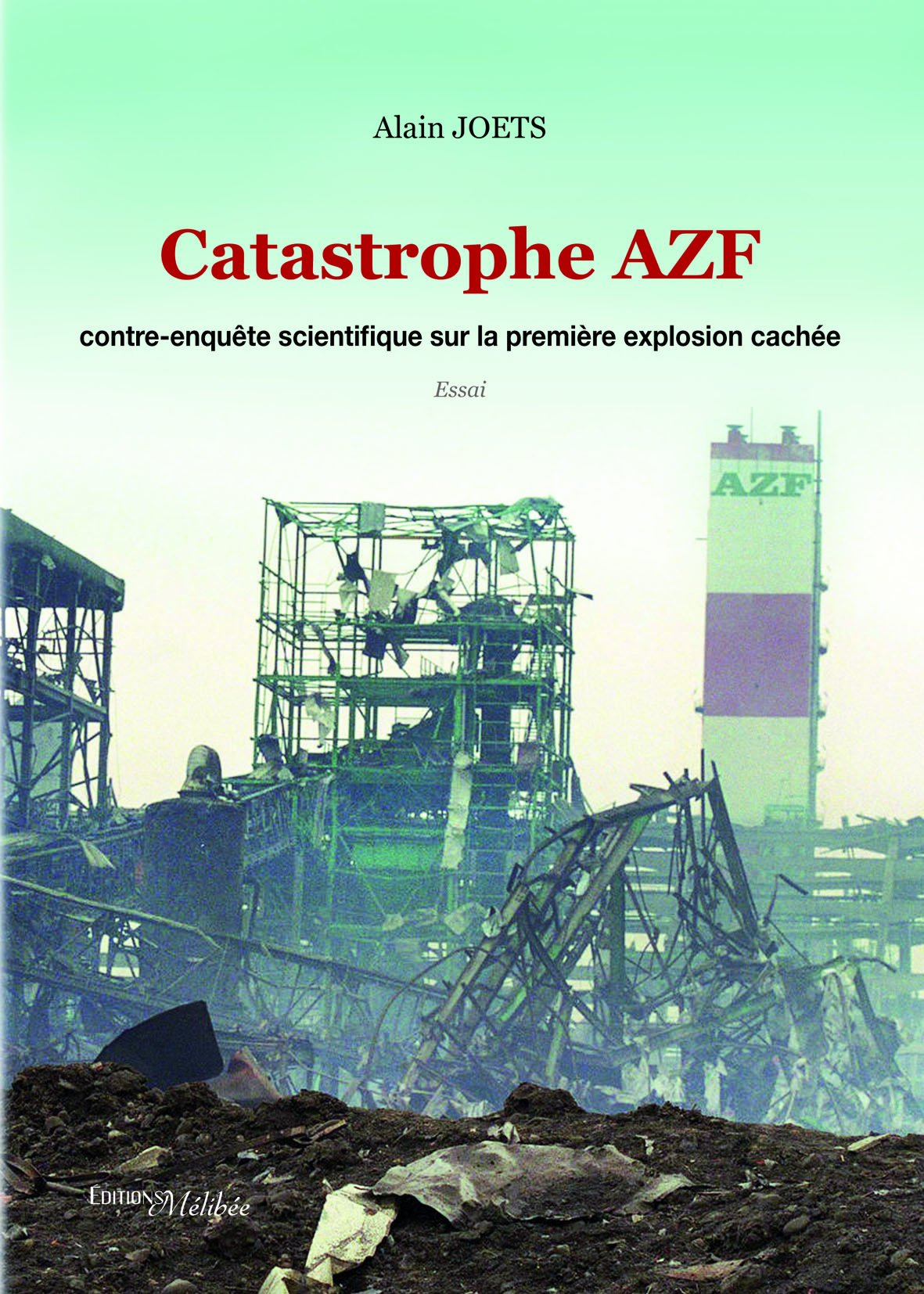 Catastrophe AZF : contre-enquête scientifique sur la première explosion cachée