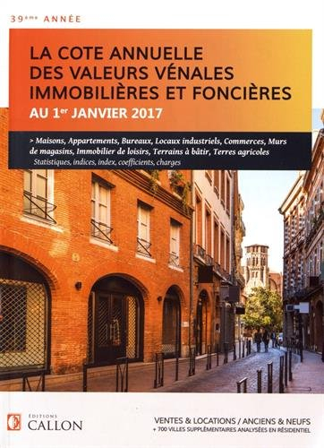 La cote annuelle des valeurs vénales immobilières et foncières au 1er janvier 2017 : ventes & locati