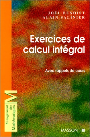 exercices de calcul intégral : avec rappels de cours