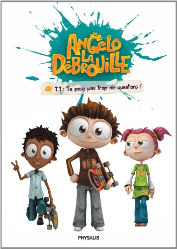 Angelo la débrouille. Vol. 1. Te pose pas trop de questions !