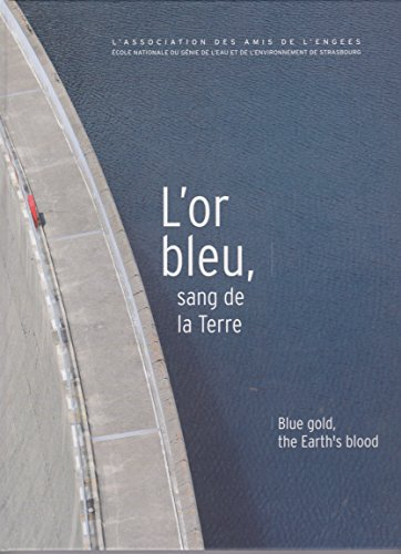 L'or bleu, sang de la Terre. Blue gold, the Earth's blood