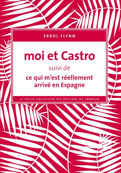 Moi et Castro. Ce qui m'est réellement arrivé en Espagne