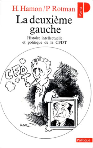 La deuxième gauche : histoire intellectuelle et politique de la CFDT