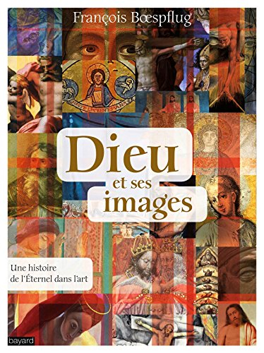 Dieu et ses images : une histoire de l'éternel dans l'art