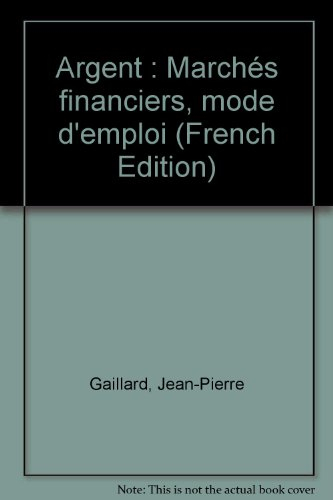 Argent : marchés financiers, mode d'emploi